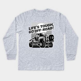 Life's tough, go off-road! Kids Long Sleeve T-Shirt